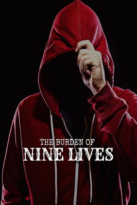 The Burden of Nine Lives