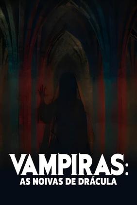 Vampiras: As Noivas de Drácula